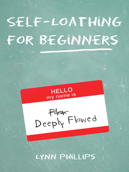 Title details for Self-Loathing for Beginners by Lynn Phillips - Available